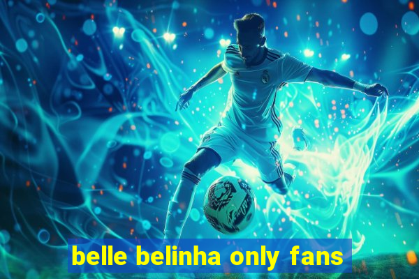 belle belinha only fans